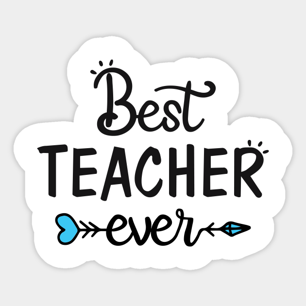 Best Teacher Ever - Teacher - Sticker | TeePublic UK